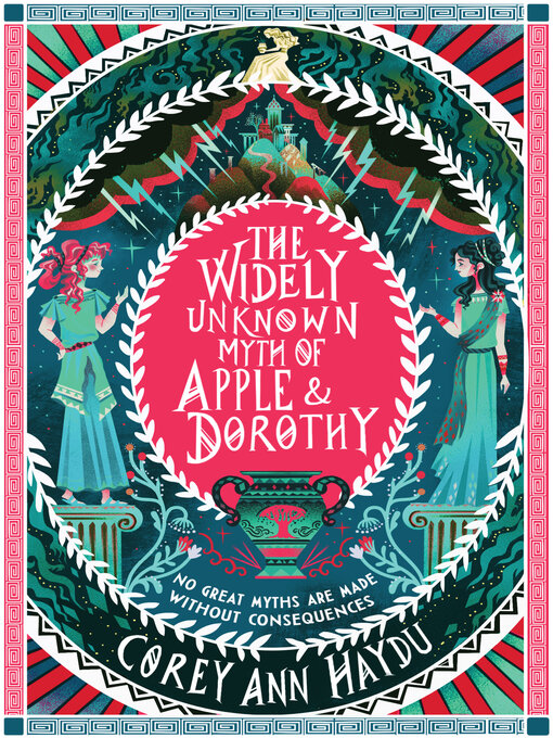 Title details for The Widely Unknown Myth of Apple & Dorothy by Corey Ann Haydu - Available